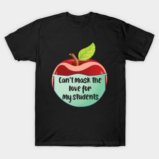 Can't mask the love for my students..teacher's gift T-Shirt